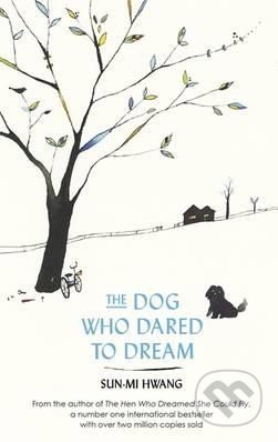 Kniha: The Dog Who Dared to Dream (Sun-Mi Hwang). Little, Brown, 2016 Kniha: The Dog Who Dared to Dream (Sun-Mi Hwang). Little, Brown, 2016