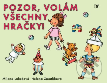 Kniha: Pozor, volám všechny hračky! (Milena Lukešová). Albatros CZ, 2011 Kniha: Pozor, volám všechny hračky! (Milena Lukešová). Albatros CZ, 2011