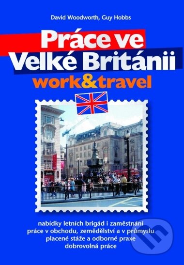 Kniha: Práce ve Velké Británii (David Woodworth a Guy Hobbs). CPRESS, 2005 Kniha: Práce ve Velké Británii (David Woodworth a Guy Hobbs). CPRESS, 2005