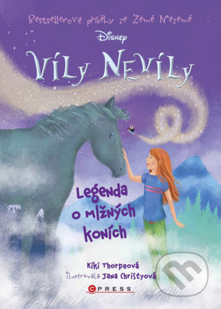 Kniha: Víly Nevíly: Legenda o mlžných koních (Kiki Thorpe). CPRESS, 2016 Kniha: Víly Nevíly: Legenda o mlžných koních (Kiki Thorpe). CPRESS, 2016