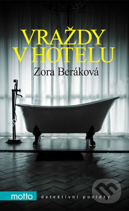 Kniha: Vraždy v hotelu (Zora Beráková). Motto, 2017 Kniha: Vraždy v hotelu (Zora Beráková). Motto, 2017