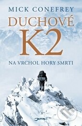 Kniha: Duchové K2 (Mick Conefrey). Jota, 2016 Kniha: Duchové K2 (Mick Conefrey). Jota, 2016