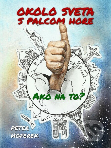 Kniha: Okolo sveta s palcom hore (Peter Hoferek). Elist, 2016 Kniha: Okolo sveta s palcom hore (Peter Hoferek). Elist, 2016