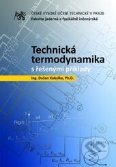 Kniha: Technická termodynamika s řešenými příklady (Dušan Kobylka). ČVUT, 2016 Kniha: Technická termodynamika s řešenými příklady (Dušan Kobylka). ČVUT, 2016