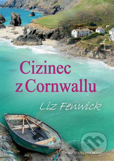 Kniha: Cizinec z Cornwallu (Liz Fenwick). Brána, 2016 Kniha: Cizinec z Cornwallu (Liz Fenwick). Brána, 2016