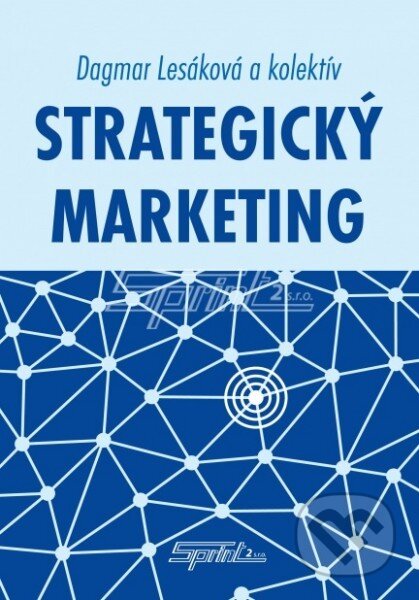 Kniha: Strategický marketing (Dagmar Lesáková a kolektív). SPRINT, 2011 Kniha: Strategický marketing (Dagmar Lesáková a kolektív). SPRINT, 2011