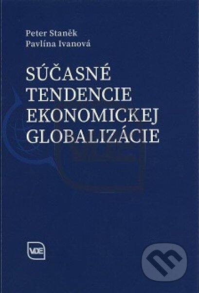 Kniha: Súčasné tendencie ekonomickej globalizácie (Pavlína Ivanová a Peter Staněk). Elita, 2015 Kniha: Súčasné tendencie ekonomickej globalizácie (Pavlína Ivanová a Peter Staněk). Elita, 2015