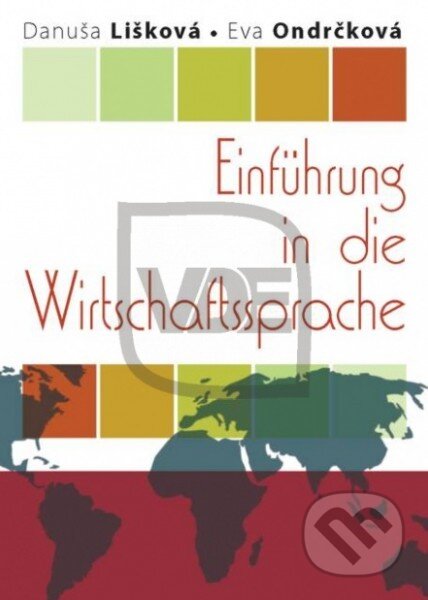 Kniha: Einführung in die Wirtschaftssprache (Danuša Lišková a Eva Ondrčková). SPRINT, 2010 Kniha: Einführung in die Wirtschaftssprache (Danuša Lišková a Eva Ondrčková). SPRINT, 2010