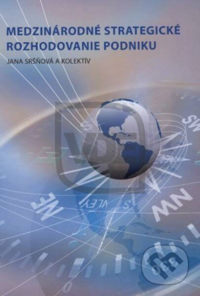 Kniha: Medzinárodné strategické rozhodovanie podniku (Jana Sršňová a kolektív). SPRINT, 2010 Kniha: Medzinárodné strategické rozhodovanie podniku (Jana Sršňová a kolektív). SPRINT, 2010