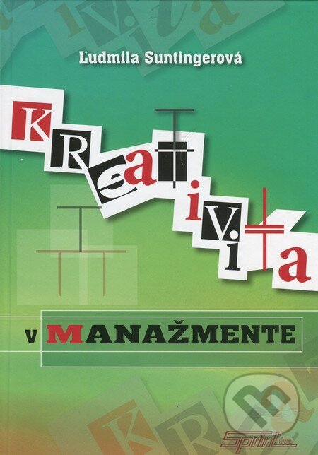 Kniha: Kreativita v manažmente (Ľudmila Suntingerová). SPRINT, 2010 Kniha: Kreativita v manažmente (Ľudmila Suntingerová). SPRINT, 2010