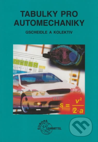 Kniha: Tabulky pro automechaniky (Gscheidle a kolektív). Europa Sobotáles, 2016 Kniha: Tabulky pro automechaniky (Gscheidle a kolektív). Europa Sobotáles, 2016