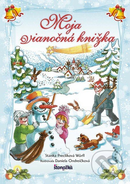 Kniha: Moja vianočná knižka (Stanislava Preclíková Wűrfl). Stonožka, 2016 Kniha: Moja vianočná knižka (Stanislava Preclíková Wűrfl). Stonožka, 2016
