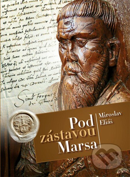 Kniha: Pod zástavou Marsa (Miroslav Eliáš). AZ print, 2016 Kniha: Pod zástavou Marsa (Miroslav Eliáš). AZ print, 2016