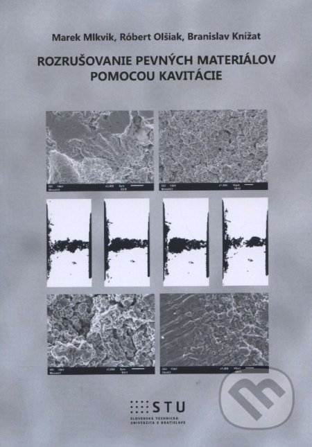Kniha: Rozrušovanie pevných materiálov pomocou kavitácie (Marek Mlkvik). STU, 2015 Kniha: Rozrušovanie pevných materiálov pomocou kavitácie (Marek Mlkvik). STU, 2015
