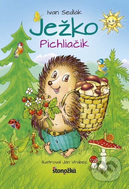 Kniha: Ježko Pichliačik (Ivan Sedlák). Stonožka, 2016 Kniha: Ježko Pichliačik (Ivan Sedlák). Stonožka, 2016