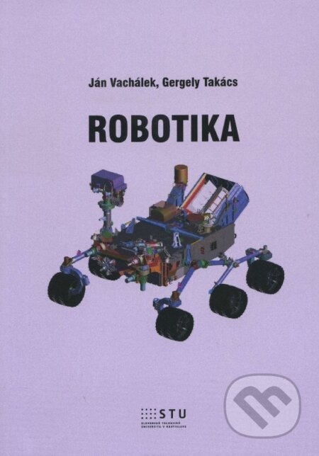 Kniha: Robotika (Ján Vachálek). STU, 2014 Kniha: Robotika (Ján Vachálek). STU, 2014