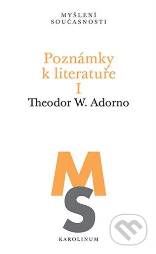 Kniha: Poznámky k literatuře I (Theodore W. Adorno). Karolinum, 2024 Kniha: Poznámky k literatuře I (Theodore W. Adorno). Karolinum, 2024