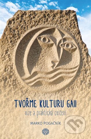 Kniha: Tvořme kulturu Gaii (Marko Pogačnik). GEA_KULTURA s.r.o., 2024 Kniha: Tvořme kulturu Gaii (Marko Pogačnik). GEA_KULTURA s.r.o., 2024