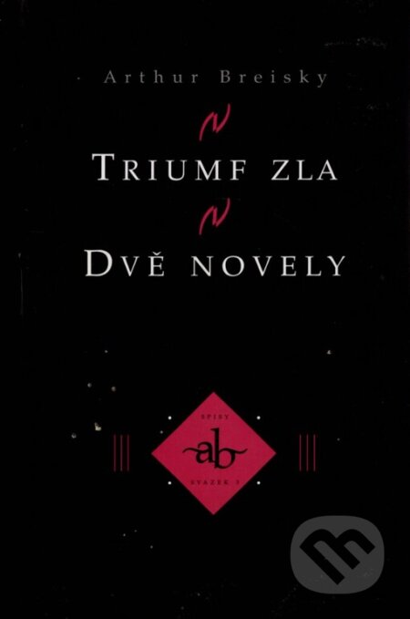 Kniha: Triumf zla. Dvě novely (Arthur Breisky). Thyrsus, 1997 Kniha: Triumf zla. Dvě novely (Arthur Breisky). Thyrsus, 1997
