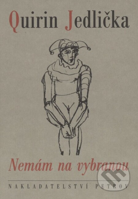 Kniha: Nemám na vybranou (Quirin Jedlička). Petrov, 1999 Kniha: Nemám na vybranou (Quirin Jedlička). Petrov, 1999
