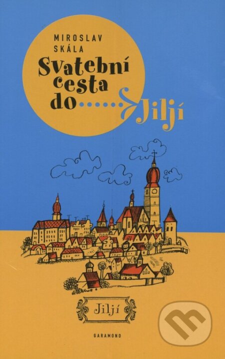 Kniha: Svatební cesta do Jiljí (Miroslav Skála). Garamond, 2003 Kniha: Svatební cesta do Jiljí (Miroslav Skála). Garamond, 2003
