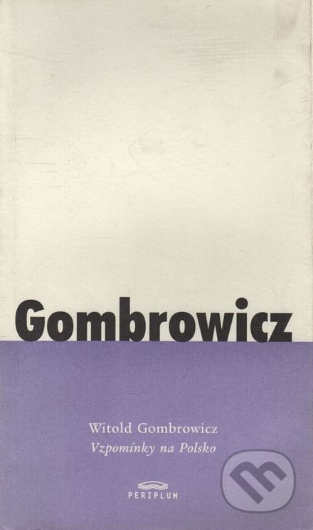 Kniha: Vzpomínky na Polsko (Witold Gombrowicz). Periplum, 2001 Kniha: Vzpomínky na Polsko (Witold Gombrowicz). Periplum, 2001