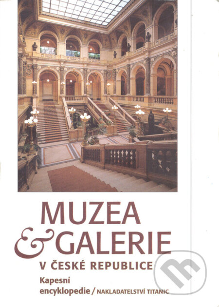 Kniha: Muzea a galerie v České republice (Yvonna Fričová). Titanic, 1999 Kniha: Muzea a galerie v České republice (Yvonna Fričová). Titanic, 1999