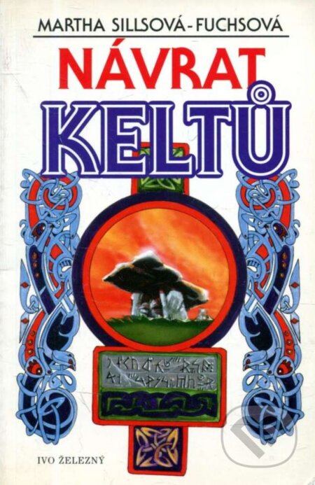 Kniha: Návrat Keltů (Martha Sillsová-Fuchsová). Ivo Železný, 1996 Kniha: Návrat Keltů (Martha Sillsová-Fuchsová). Ivo Železný, 1996