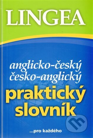 Kniha: Anglicko-český, česko-anglický praktický slovník (Lingea). Lingea, 2009 Kniha: Anglicko-český, česko-anglický praktický slovník (Lingea). Lingea, 2009