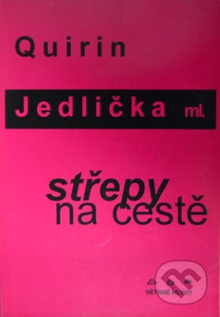 Kniha: Střepy na cestě (Quirin Jedlička). Větrné mlýny, 1997 Kniha: Střepy na cestě (Quirin Jedlička). Větrné mlýny, 1997