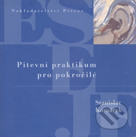 Kniha: Pitevní praktikum pro pokročilé (Stanislav Komárek). Petrov, 2000 Kniha: Pitevní praktikum pro pokročilé (Stanislav Komárek). Petrov, 2000