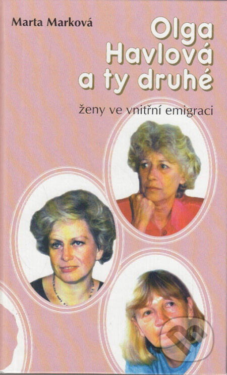 Kniha: Olga Havlová a ty druhé (Marta Marková). Barrister & Principal, 1999 Kniha: Olga Havlová a ty druhé (Marta Marková). Barrister & Principal, 1999