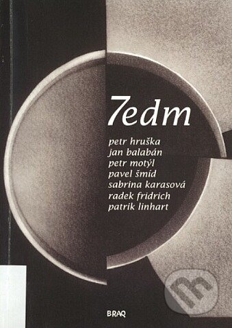 Kniha: 7edm 2005 (Ján Balabán, Patrik Linhart, Pavel Rajchman, Pavel Šmíd, Petr Hruška, Petr Motýl, Radek Fridrich a Sabrina Karasová). Theo, 2005 Kniha: 7edm 2005 (Ján Balabán, Patrik Linhart, Pavel Rajchman, Pavel Šmíd, Petr Hruška, Petr Motýl, Radek Fridrich a Sabrina Karasová). Theo, 2005