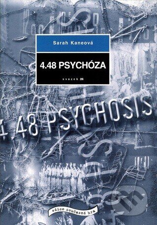 Kniha: 4.48 psychóza (Sarah Kaneová). Institut umění – Divadelní ústav, 2003 Kniha: 4.48 psychóza (Sarah Kaneová). Institut umění – Divadelní ústav, 2003