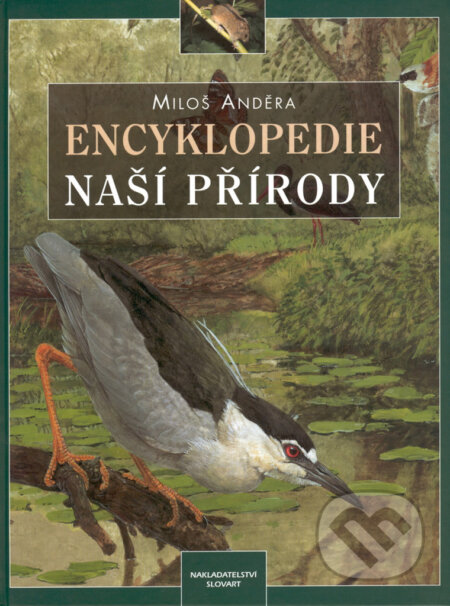 Kniha: Encyklopedie naší přírody (Jan Hošek (Ilustrátor)i a Miloš Anděra). Slovart, 2002 Kniha: Encyklopedie naší přírody (Jan Hošek (Ilustrátor)i a Miloš Anděra). Slovart, 2002