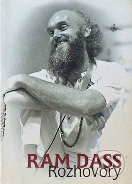 Kniha: Ram Dass - Rozhovory (Ram Dass). East Hauz, 1999 Kniha: Ram Dass - Rozhovory (Ram Dass). East Hauz, 1999