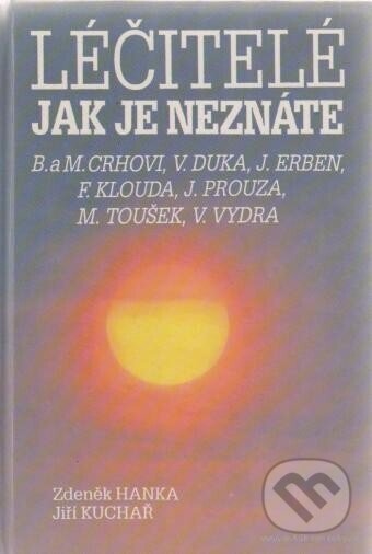 Kniha: Léčitelé, jak je neznáte (Jiří Kuchař a Zdeněk Hanka). Eminent, 1991 Kniha: Léčitelé, jak je neznáte (Jiří Kuchař a Zdeněk Hanka). Eminent, 1991