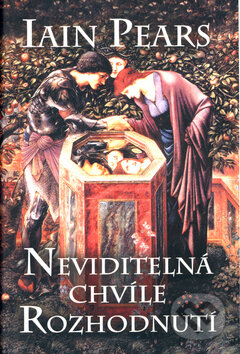 Kniha: Neviditelná chvíle rozhodnutí (Iain Pears). Academia, 2004 Kniha: Neviditelná chvíle rozhodnutí (Iain Pears). Academia, 2004