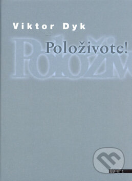 Položivote! - Viktor Dyk, BB/art, 2003