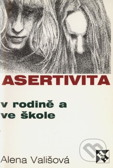 Asertivita v rodině a ve škole - Alena Vališová, H+H, 1998