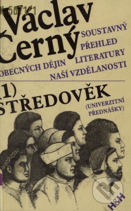 Soustavný přehled obecných dějin literatury naší vzdělanosti - Václav Černý, H+H, 1999