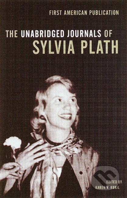 Kniha: The Unabridged Journals of Sylvia Plath (Karen V. Kukil a Sylvia Plath). Anchor, 2000 Kniha: The Unabridged Journals of Sylvia Plath (Karen V. Kukil a Sylvia Plath). Anchor, 2000