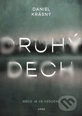 Kniha: Druhý dech (Daniel Krásný). Argo, 2024 Kniha: Druhý dech (Daniel Krásný). Argo, 2024