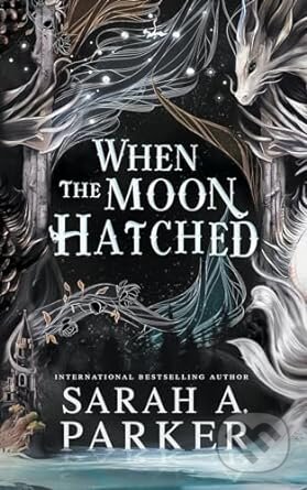 Kniha: When the Moon Hatched (Sarah A. Parker). Sarah, 2024 Kniha: When the Moon Hatched (Sarah A. Parker). Sarah, 2024