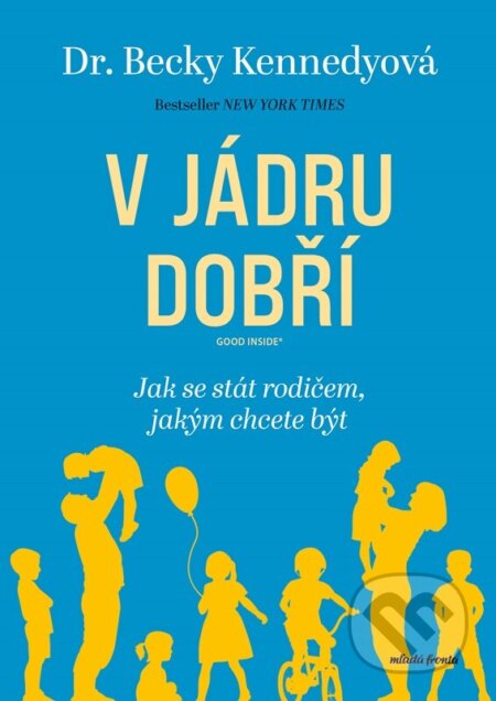 Kniha: V jádru dobří (Becky Kennedy). Mladá fronta, 2024 Kniha: V jádru dobří (Becky Kennedy). Mladá fronta, 2024