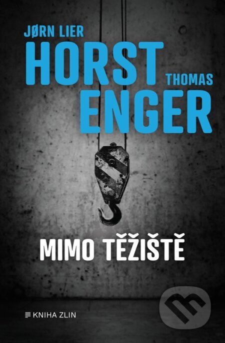 Kniha: Mimo těžiště (Jorn Lier Horst a Thomas Enger). Kniha Zlín, 2024 Kniha: Mimo těžiště (Jorn Lier Horst a Thomas Enger). Kniha Zlín, 2024