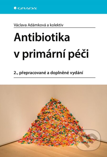Kniha: Antibiotika v primární péči (Václava Adámková a kolektiv). Grada, 2024 Kniha: Antibiotika v primární péči (Václava Adámková a kolektiv). Grada, 2024