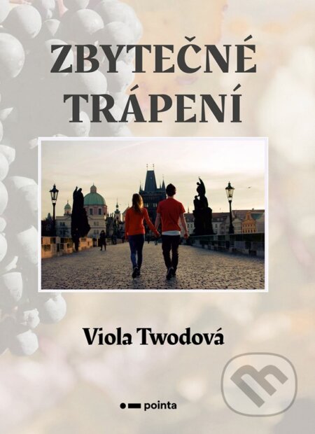 Kniha: Zbytečné trápení (Viola Twodová). Pointa, 2024 Kniha: Zbytečné trápení (Viola Twodová). Pointa, 2024