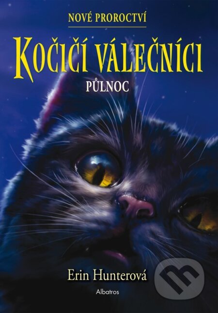 Kniha: Kočičí válečníci - Nové proroctví: Půlnoc (Erin Hunter). Albatros CZ, 2024 Kniha: Kočičí válečníci - Nové proroctví: Půlnoc (Erin Hunter). Albatros CZ, 2024