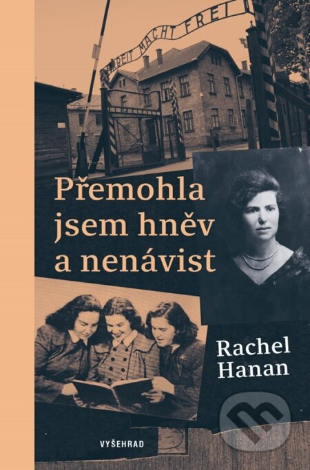 Kniha: Přemohla jsem hněv a nenávist (Rachel Hanan). Vyšehrad, 2024 Kniha: Přemohla jsem hněv a nenávist (Rachel Hanan). Vyšehrad, 2024